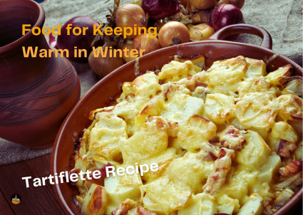 Tartiflette Recipe: Food for Keeping Warm in Winter